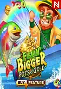 Fishin' Bigger Pots Of Gold™